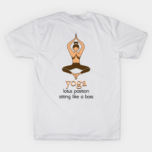 YOGA - lotus position sitting like a boss by Fashioned by You, Created by Me A.zed